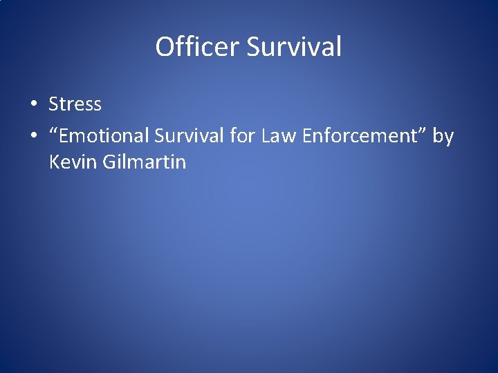 Officer Survival • Stress • “Emotional Survival for Law Enforcement” by Kevin Gilmartin 