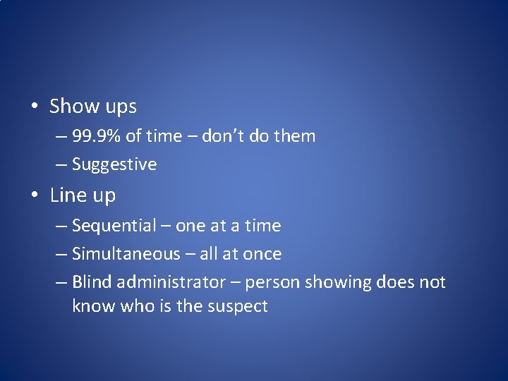  • Show ups – 99. 9% of time – don’t do them –