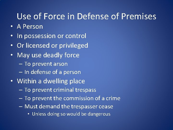 Use of Force in Defense of Premises • • A Person In possession or