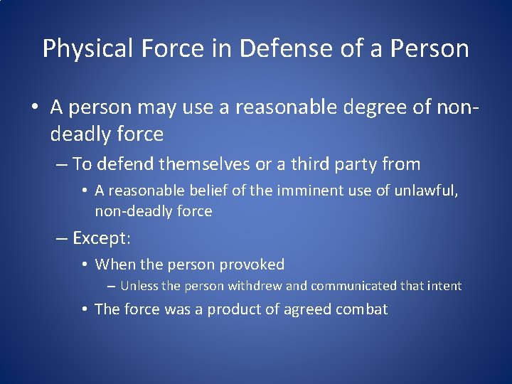 Physical Force in Defense of a Person • A person may use a reasonable