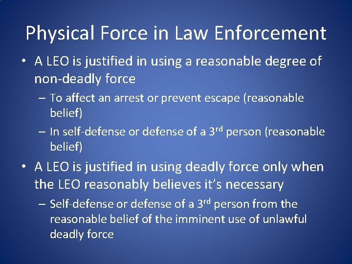 Physical Force in Law Enforcement • A LEO is justified in using a reasonable