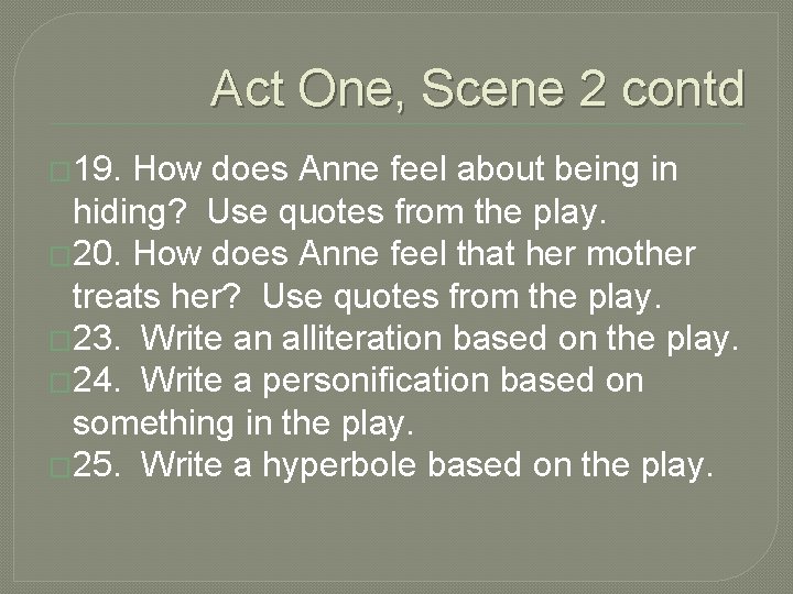 Act One, Scene 2 contd � 19. How does Anne feel about being in