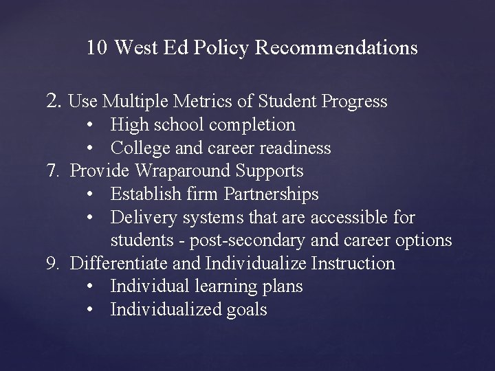 10 West Ed Policy Recommendations 2. Use Multiple Metrics of Student Progress • High