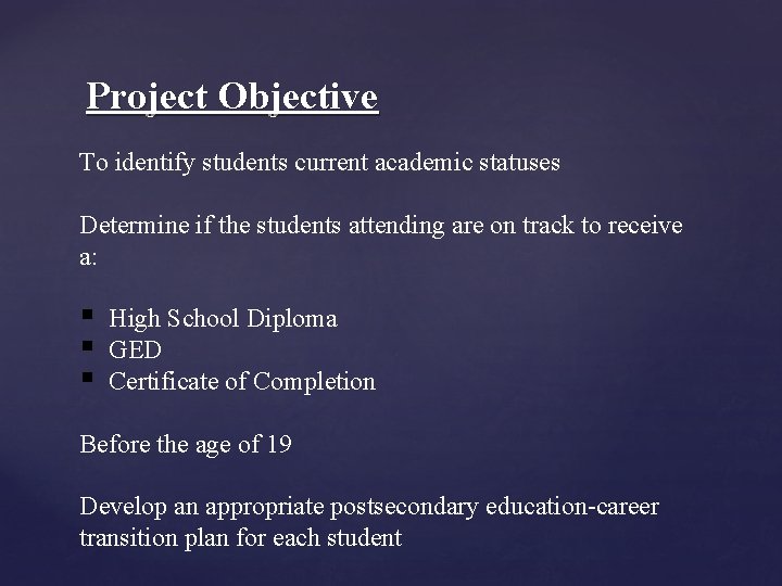 Project Objective To identify students current academic statuses Determine if the students attending are