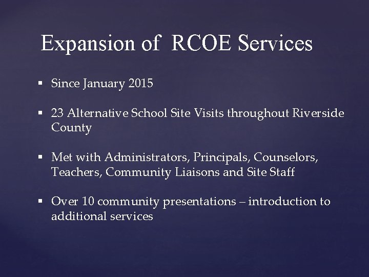 Expansion of RCOE Services § Since January 2015 § 23 Alternative School Site Visits