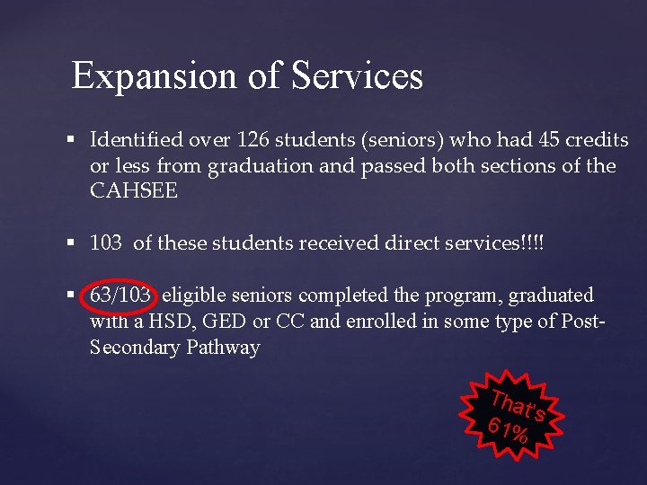 Expansion of Services § Identified over 126 students (seniors) who had 45 credits or