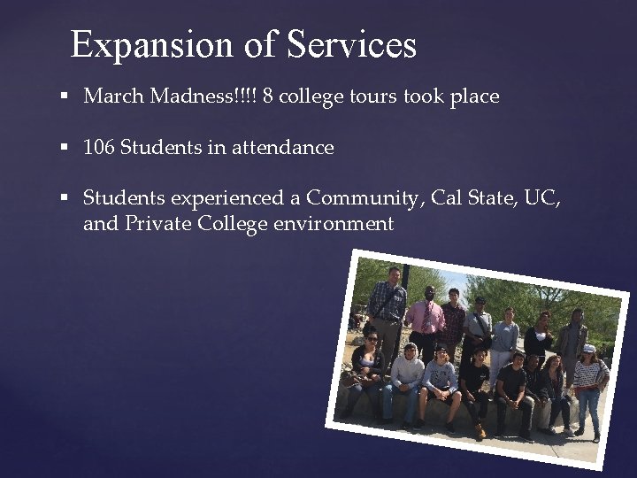 Expansion of Services § March Madness!!!! 8 college tours took place § 106 Students