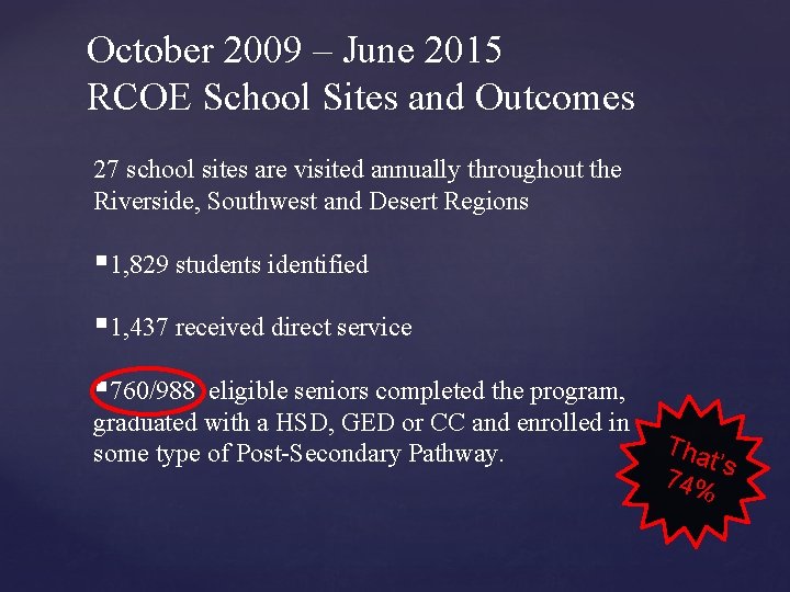 October 2009 – June 2015 RCOE School Sites and Outcomes 27 school sites are