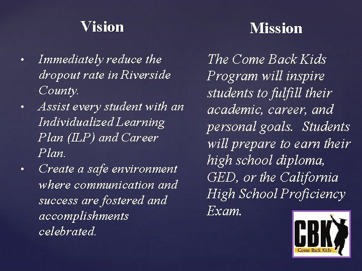 Vision • • • Immediately reduce the dropout rate in Riverside County. Assist every
