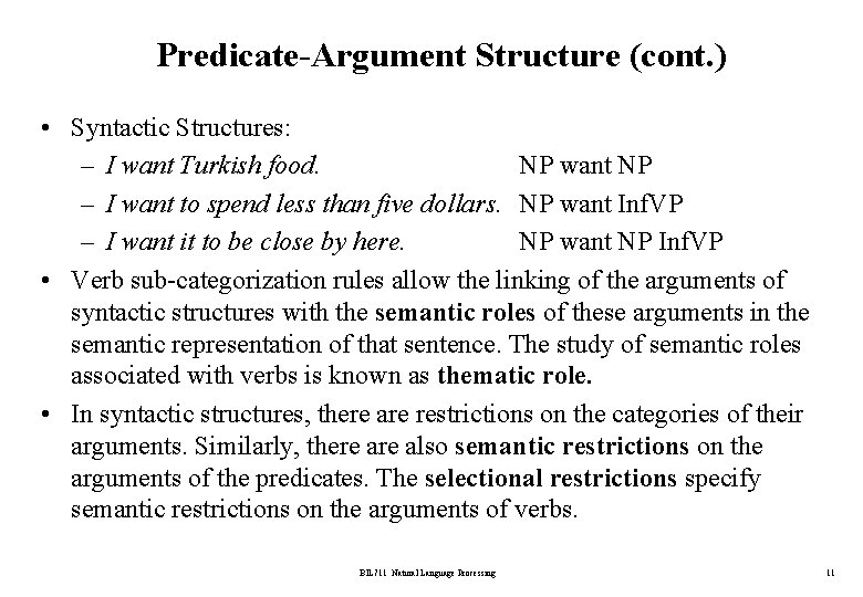 Predicate-Argument Structure (cont. ) • Syntactic Structures: – I want Turkish food. NP want