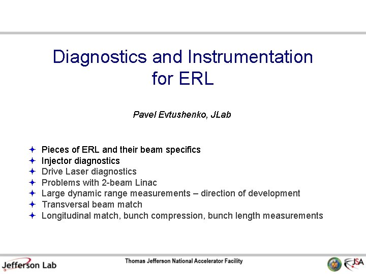 Diagnostics and Instrumentation for ERL Pavel Evtushenko, JLab Pieces of ERL and their beam