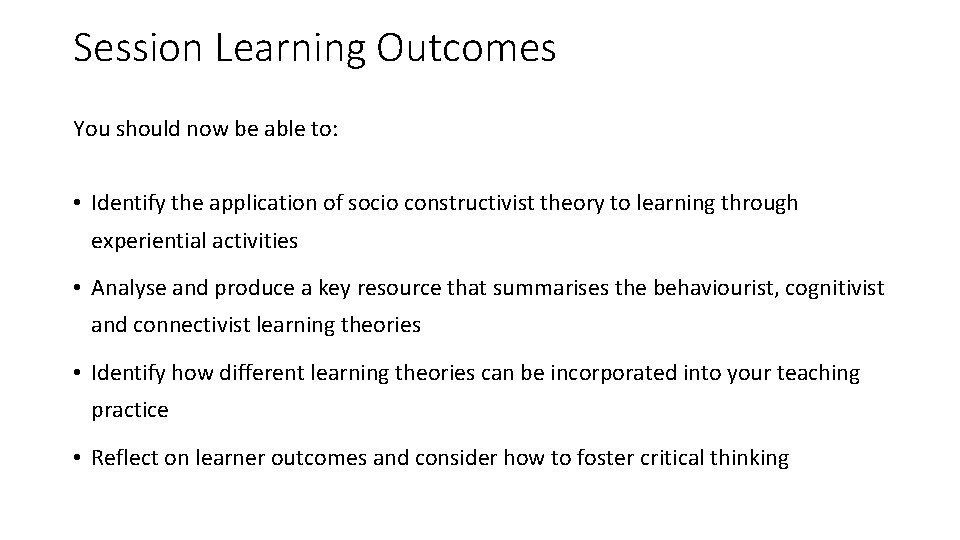 Session Learning Outcomes You should now be able to: • Identify the application of