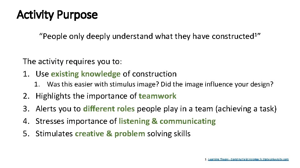Activity Purpose “People only deeply understand what they have constructed 1” The activity requires