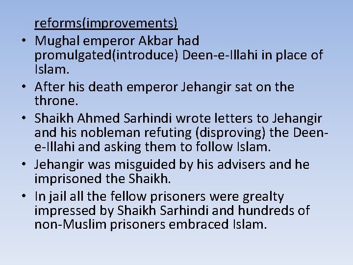  • • • reforms(improvements) Mughal emperor Akbar had promulgated(introduce) Deen-e-Illahi in place of