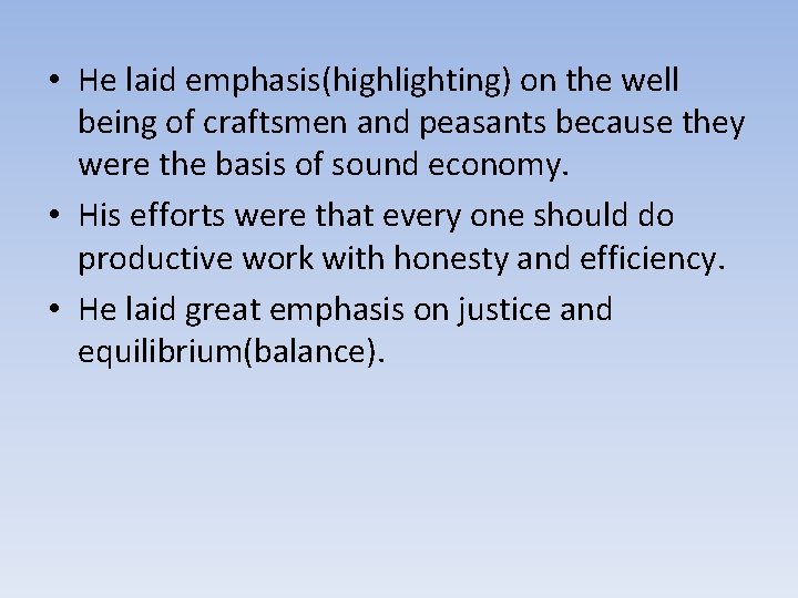  • He laid emphasis(highlighting) on the well being of craftsmen and peasants because