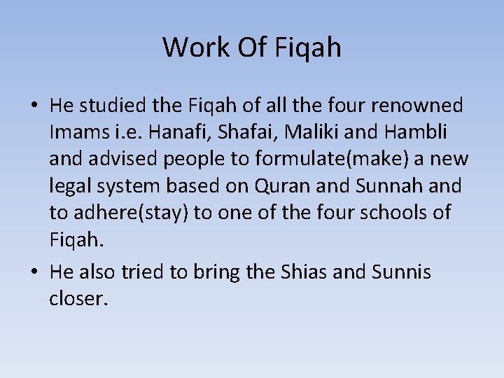 Work Of Fiqah • He studied the Fiqah of all the four renowned Imams