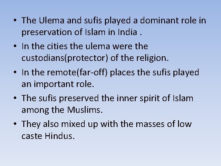  • The Ulema and sufis played a dominant role in preservation of Islam