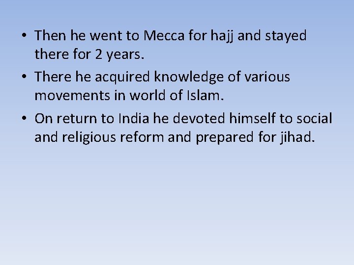  • Then he went to Mecca for hajj and stayed there for 2
