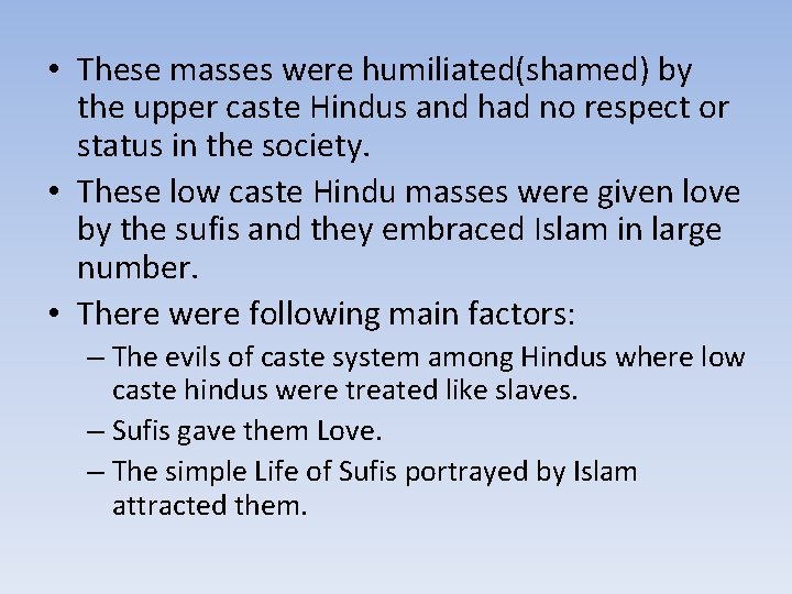  • These masses were humiliated(shamed) by the upper caste Hindus and had no