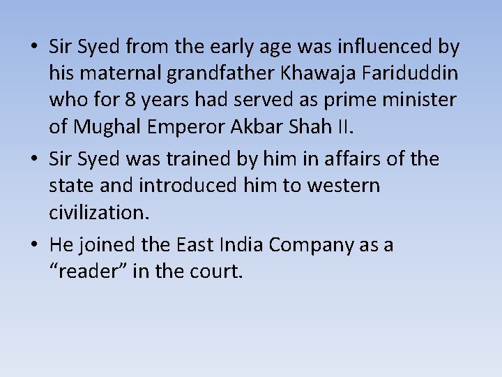  • Sir Syed from the early age was influenced by his maternal grandfather