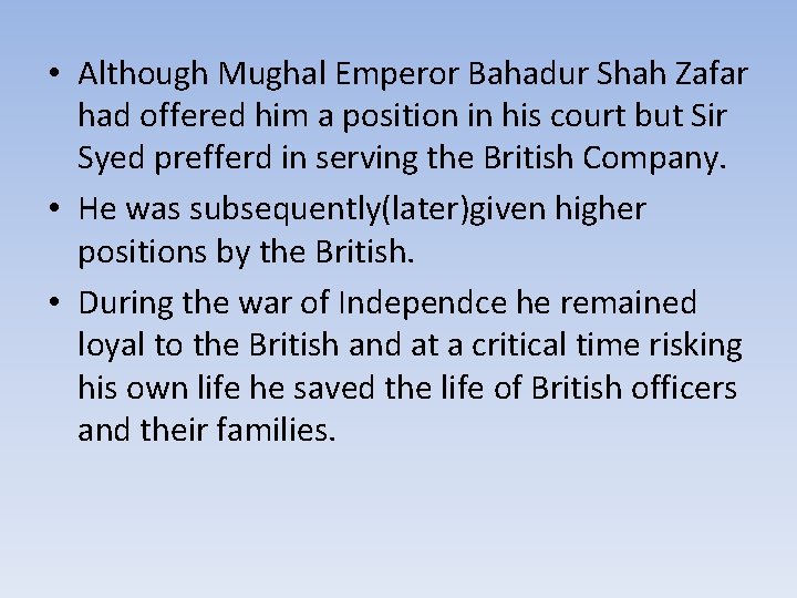  • Although Mughal Emperor Bahadur Shah Zafar had offered him a position in