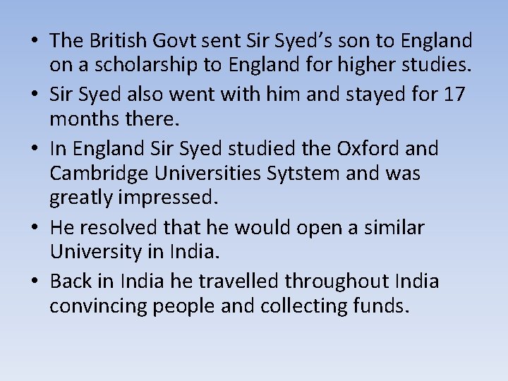  • The British Govt sent Sir Syed’s son to England on a scholarship