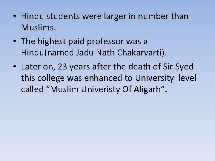  • Hindu students were larger in number than Muslims. • The highest paid