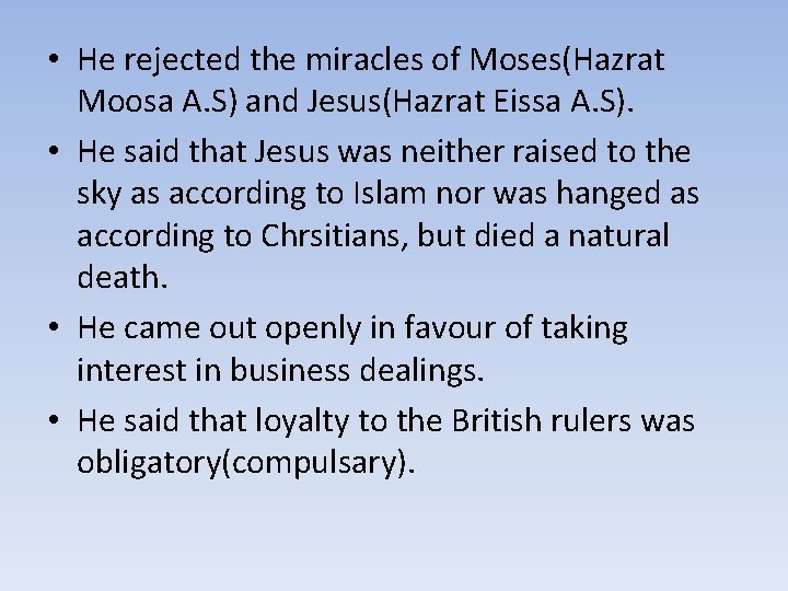  • He rejected the miracles of Moses(Hazrat Moosa A. S) and Jesus(Hazrat Eissa