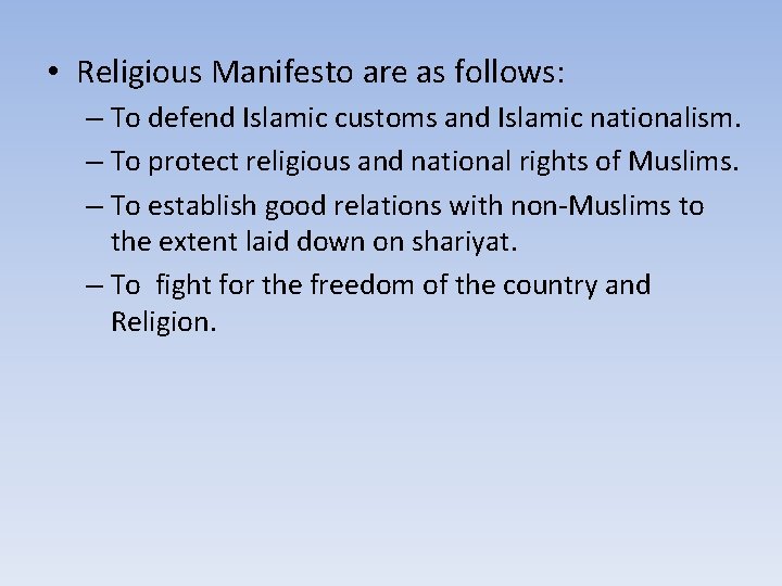  • Religious Manifesto are as follows: – To defend Islamic customs and Islamic