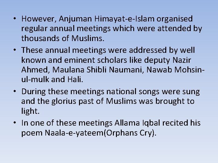  • However, Anjuman Himayat-e-Islam organised regular annual meetings which were attended by thousands
