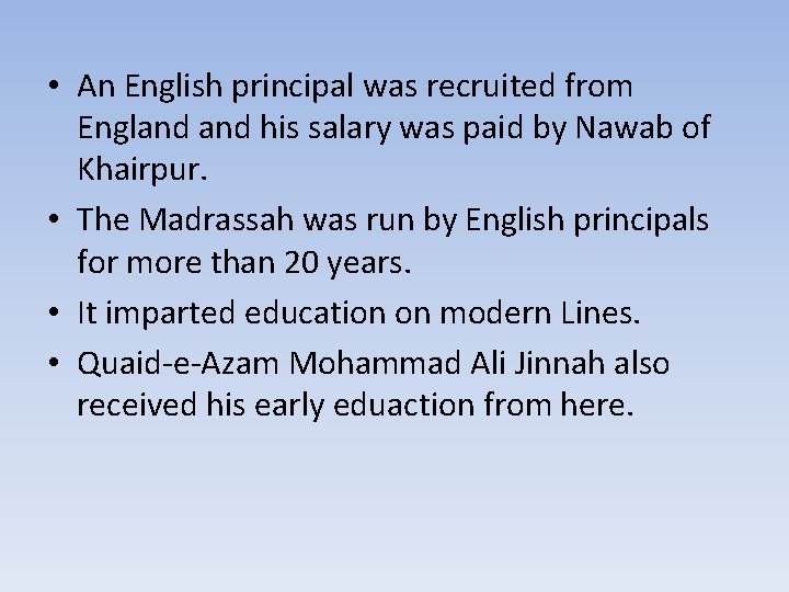  • An English principal was recruited from England his salary was paid by