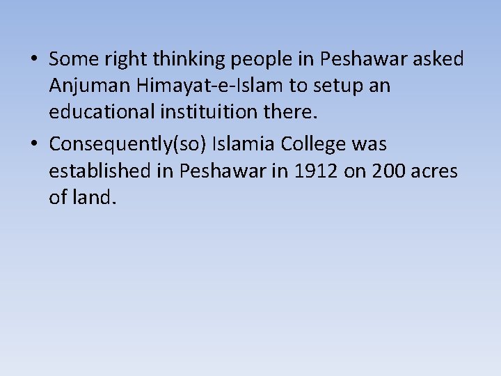  • Some right thinking people in Peshawar asked Anjuman Himayat-e-Islam to setup an