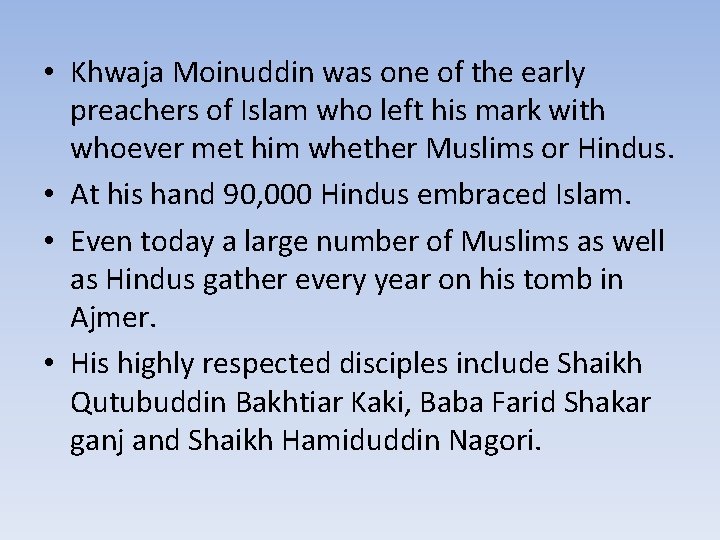  • Khwaja Moinuddin was one of the early preachers of Islam who left