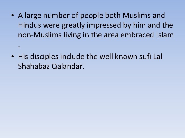  • A large number of people both Muslims and Hindus were greatly impressed