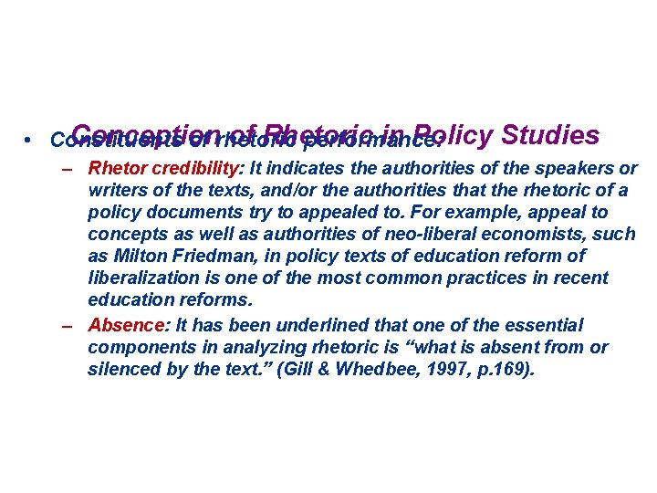 Conception of Rhetoric in Policy • Constituents of rhetoric performance: Studies – Rhetor credibility:
