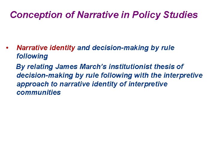 Conception of Narrative in Policy Studies • Narrative identity and decision-making by rule following