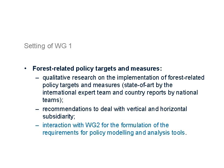 Setting of WG 1 • Forest-related policy targets and measures: – qualitative research on