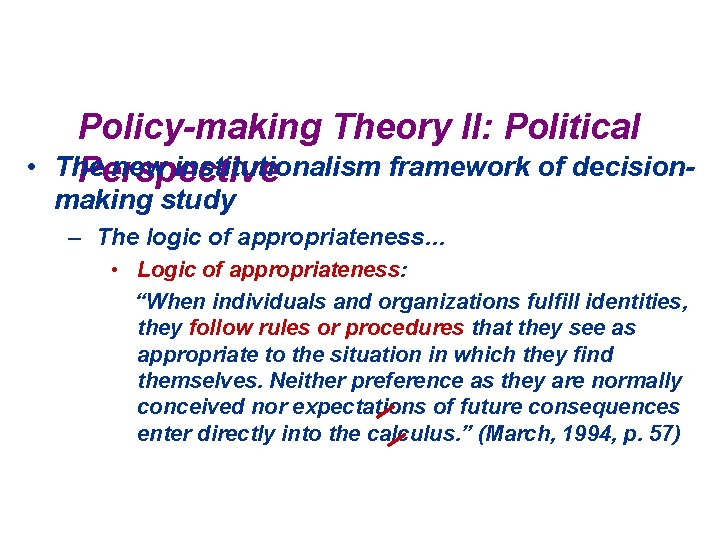  • Policy-making Theory II: Political The new institutionalism framework of decision. Perspective making