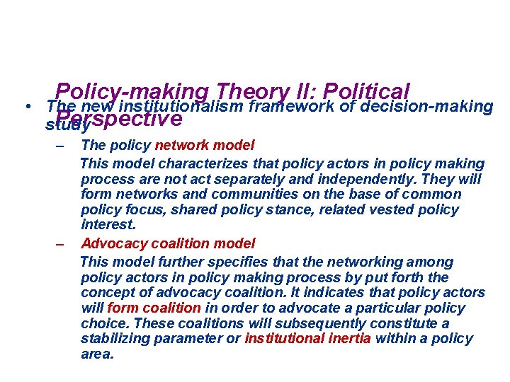  • Policy-making Theory II: Political The new institutionalism framework of decision-making Perspective study