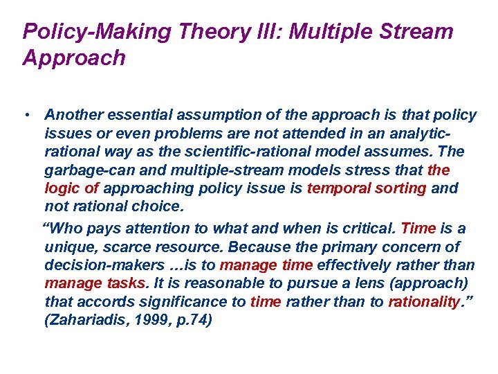 Policy-Making Theory III: Multiple Stream Approach • Another essential assumption of the approach is