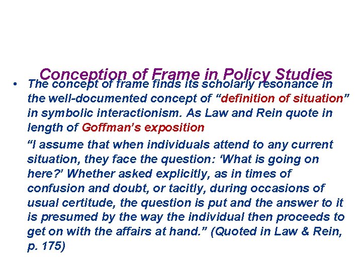 Conception of Frame in Policy Studies • The concept of frame finds its scholarly