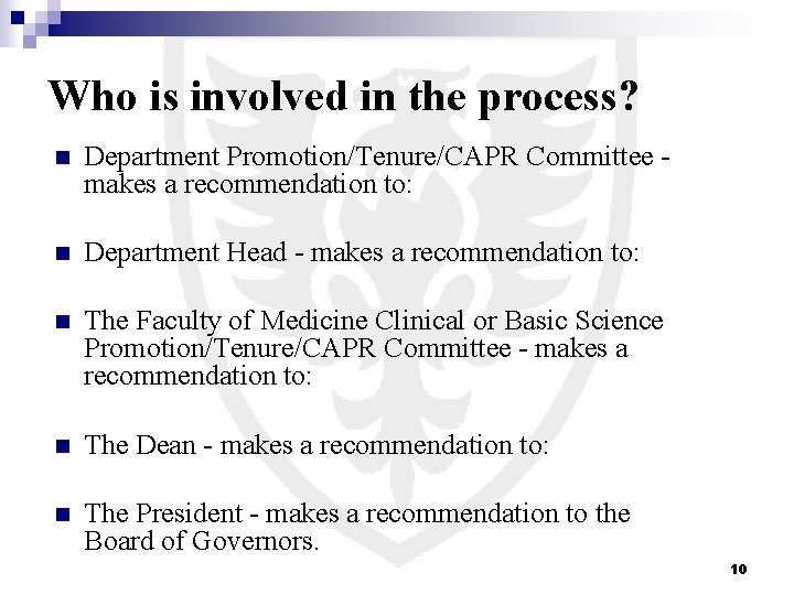 Who is involved in the process? n Department Promotion/Tenure/CAPR Committee makes a recommendation to: