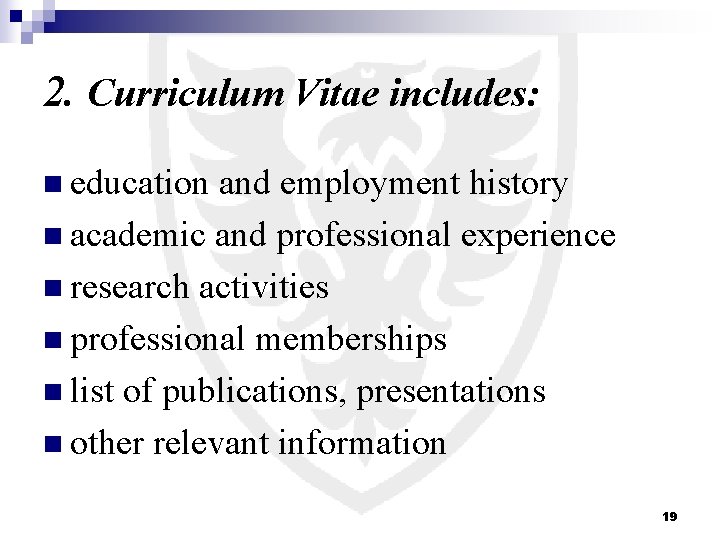 2. Curriculum Vitae includes: n education and employment history n academic and professional experience
