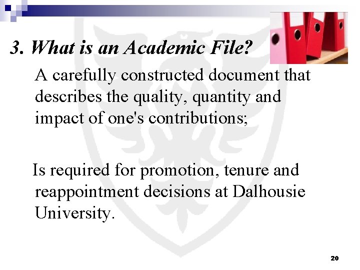 3. What is an Academic File? A carefully constructed document that describes the quality,