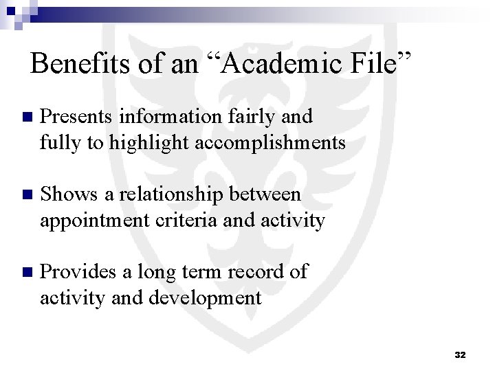 Benefits of an “Academic File” n Presents information fairly and fully to highlight accomplishments