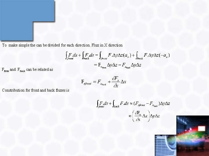 To make simple the can be divided for each direction. Flux in X direction