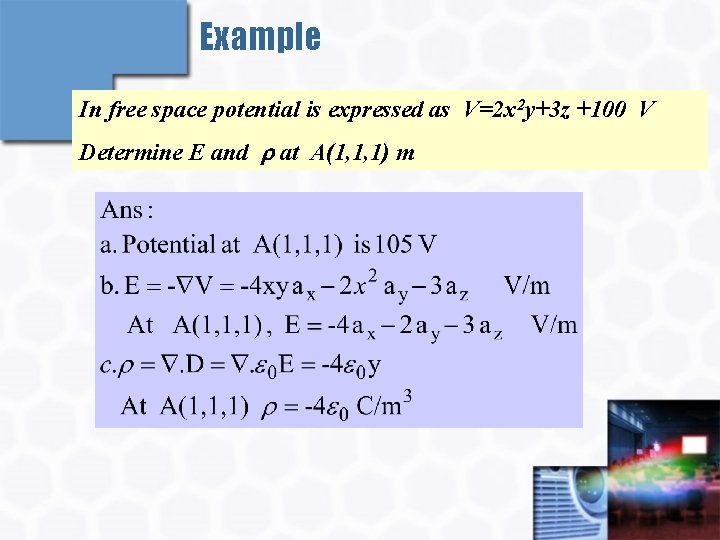 Example In free space potential is expressed as V=2 x 2 y+3 z +100