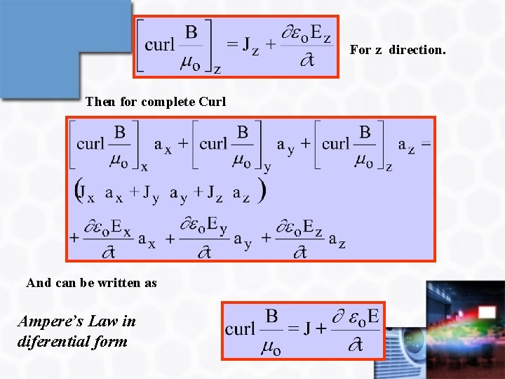 For z direction. Then for complete Curl And can be written as Ampere’s Law