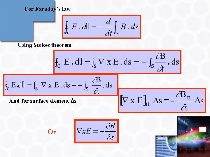 For Faraday’s law Using Stokes theorem And for surface element s Or 