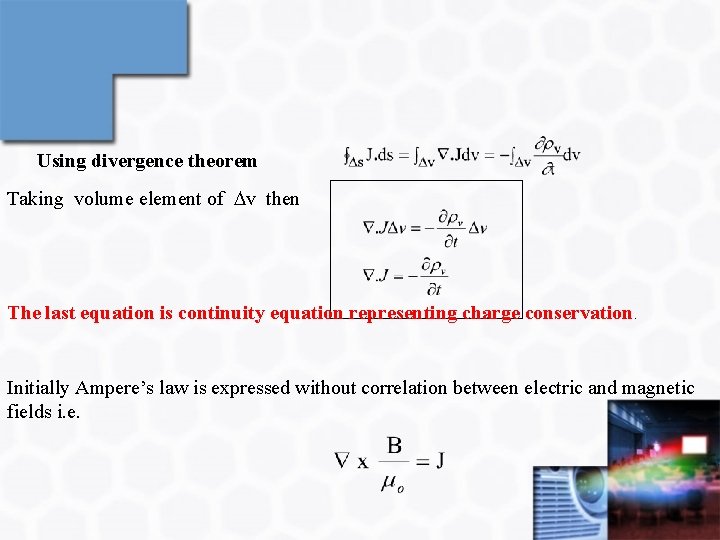 Using divergence theorem Taking volume element of v then The last equation is continuity